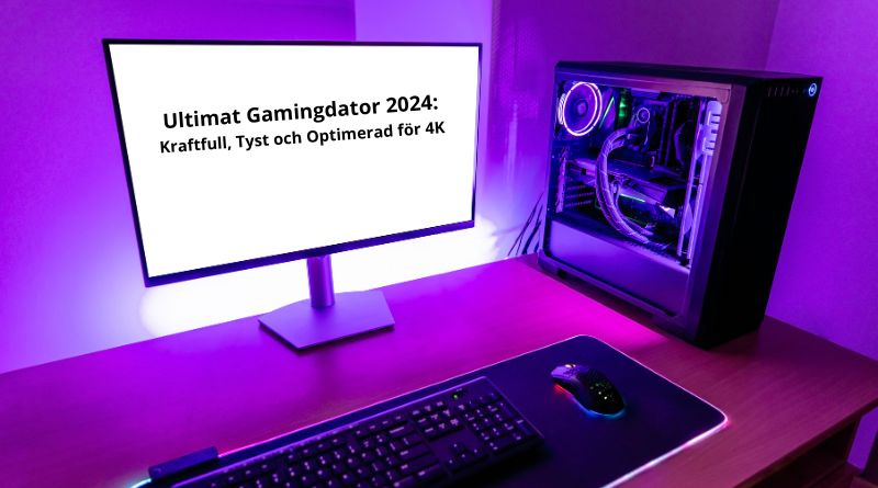 Ultimat Gamingdator 2024: Kraftfull, Tyst och Optimerad för 4K