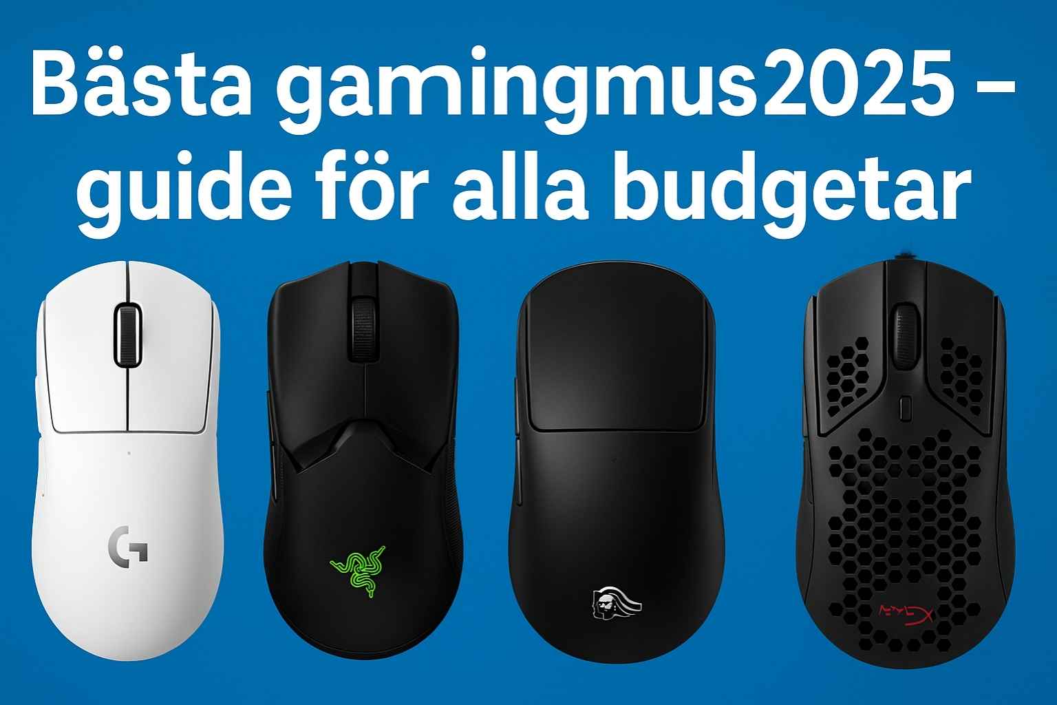 Bannerbild med fyra gamingmöss på blå bakgrund och vit text som lyder ”Bästa gamingmus 2025 – guide för alla budgetar”. Mössen som visas är Logitech G Pro X Superlight, Razer Viper, Glorious Model O och HyperX Pulsefire Haste.